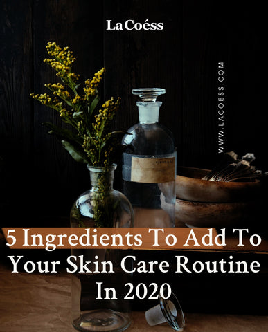 5 Ingredients To Add To Your Skin Care Routine In 2020