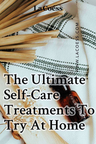 The Ultimate Self-Care Treatments To Try At Home