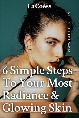 6 Simple Steps To Your Most Radiance & Glowing Skin
