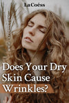 Does Your Dry Skin Cause Wrinkles?