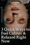 3 Quick Ways to Feel Calmer & Relaxed Right Now