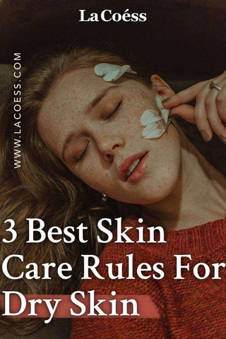 3 Best Skin Care Rules For Dry Skin