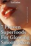 7 Proven Superfoods For Glowing Smooth Skin