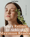 Apply Retinol To Achieve Maximum Results - Everything You Need to Know About Using Retinol