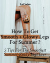 How To Get Smooth + Glowy Legs For Summer?
